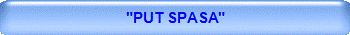 "PUT SPASA"