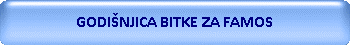 GODIŠNJICA BITKE ZA FAMOS