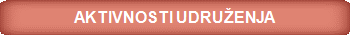 AKTIVNOSTI UDRUŽENJA