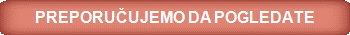 PREPORUČUJEMO DA POGLEDATE
